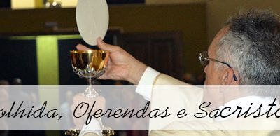 Os Leigos na Liturgia – Acolhida, Oferendas e Sacristão