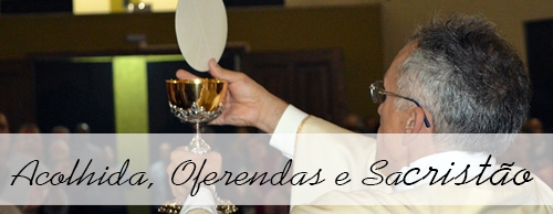 Os Leigos na Liturgia – Acolhida, Oferendas e Sacristão